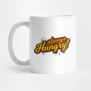 Always Hungry Mug